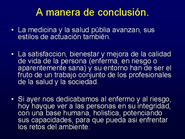 A manera de conclusión. • La medicina y la salud públia avanzan, sus estilos