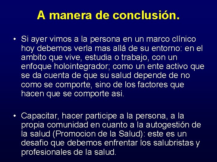 A manera de conclusión. • Si ayer vimos a la persona en un marco