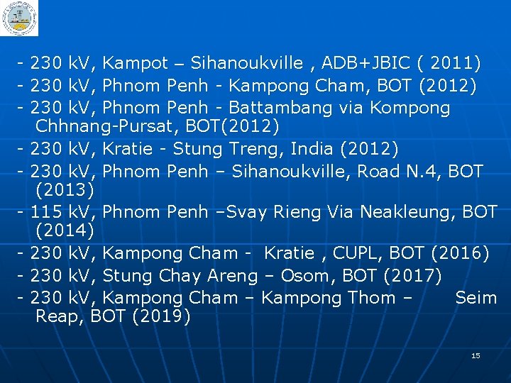 - 230 k. V, Kampot – Sihanoukville , ADB+JBIC ( 2011) - 230 k.