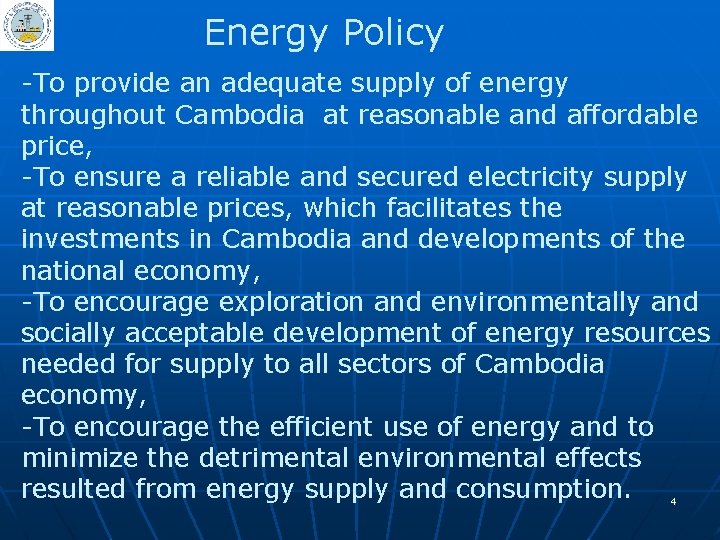 Energy Policy -To provide an adequate supply of energy throughout Cambodia at reasonable and