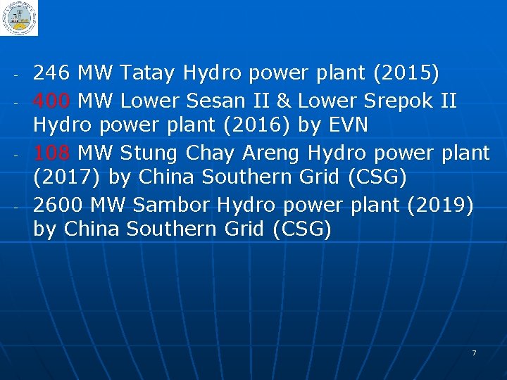 - - - 246 MW Tatay Hydro power plant (2015) 400 MW Lower Sesan