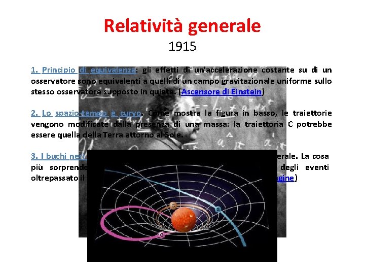 Relatività generale 1915 1. Principio di equivalenza: gli effetti di un'accelerazione costante su di