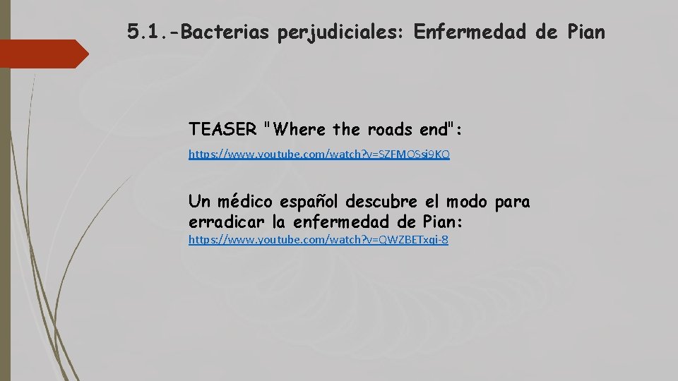 5. 1. -Bacterias perjudiciales: Enfermedad de Pian TEASER "Where the roads end": https: //www.