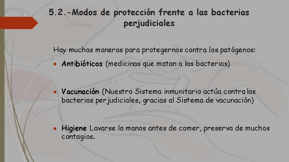 5. 2. -Modos de protección frente a las bacterias perjudiciales Hay muchas maneras para