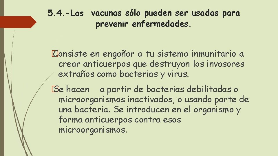 5. 4. -Las vacunas sólo pueden ser usadas para prevenir enfermedades. � Consiste en