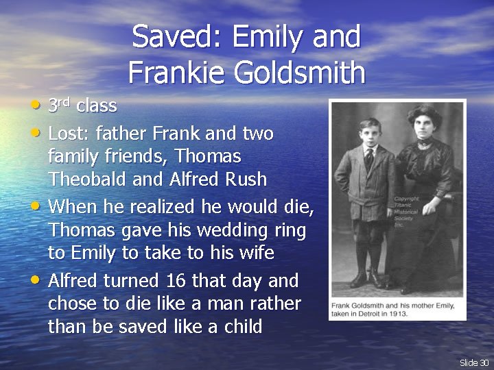 Saved: Emily and Frankie Goldsmith • 3 rd class • Lost: father Frank and