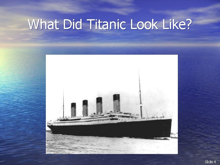 What Did Titanic Look Like? Slide 4 