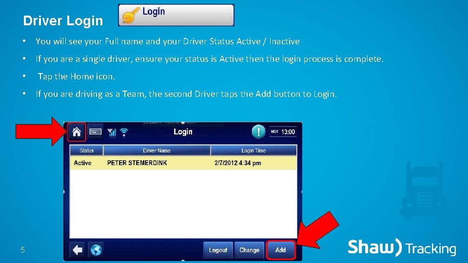 Driver Login • You will see your Full name and your Driver Status Active