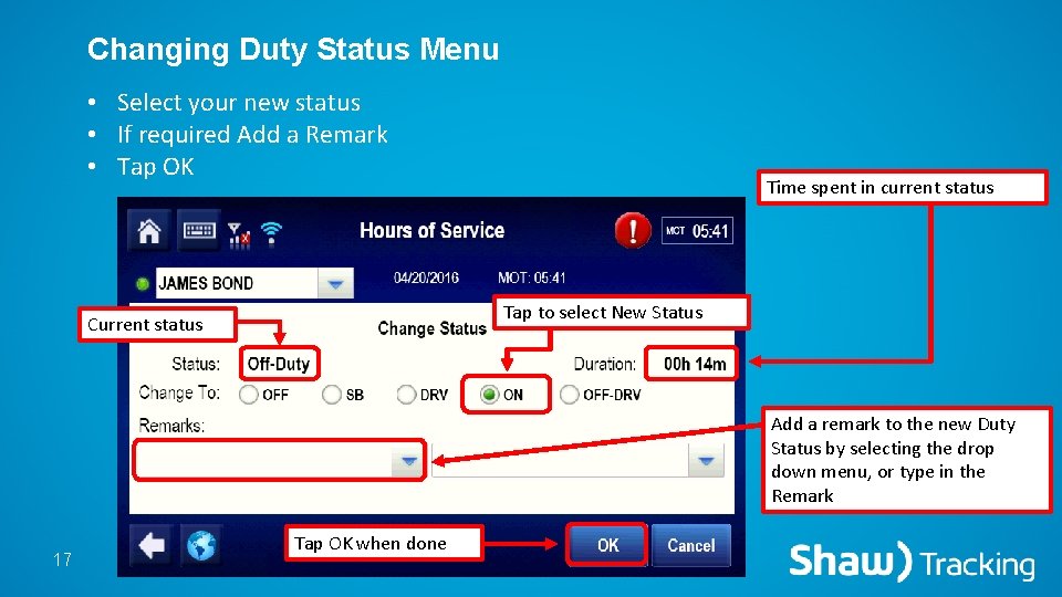 Changing Duty Status Menu • Select your new status • If required Add a