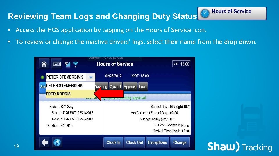 Reviewing Team Logs and Changing Duty Status • Access the HOS application by tapping