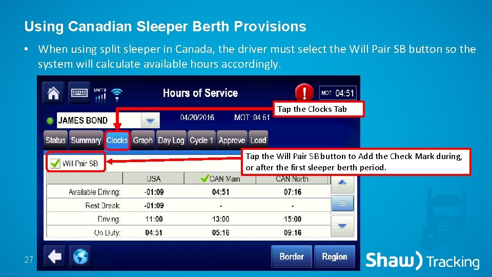 Using Canadian Sleeper Berth Provisions • When using split sleeper in Canada, the driver