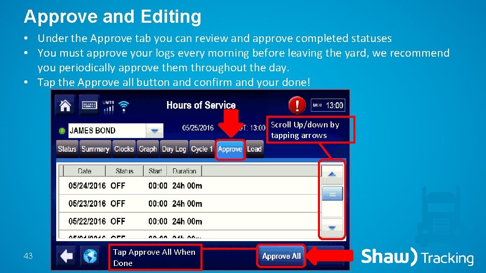 Approve and Editing • Under the Approve tab you can review and approve completed