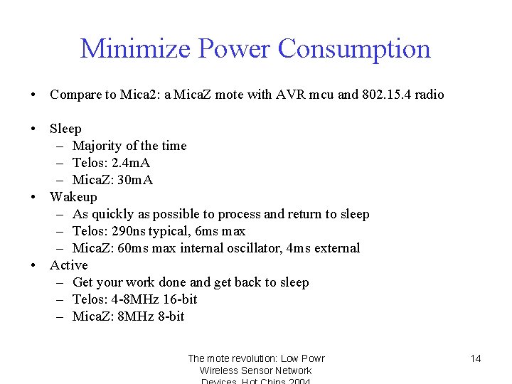 Minimize Power Consumption • Compare to Mica 2: a Mica. Z mote with AVR