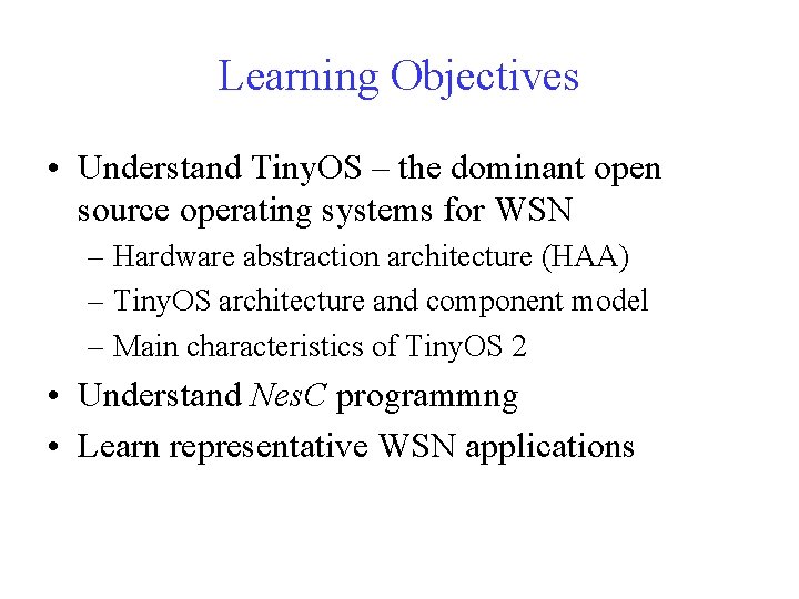 Learning Objectives • Understand Tiny. OS – the dominant open source operating systems for
