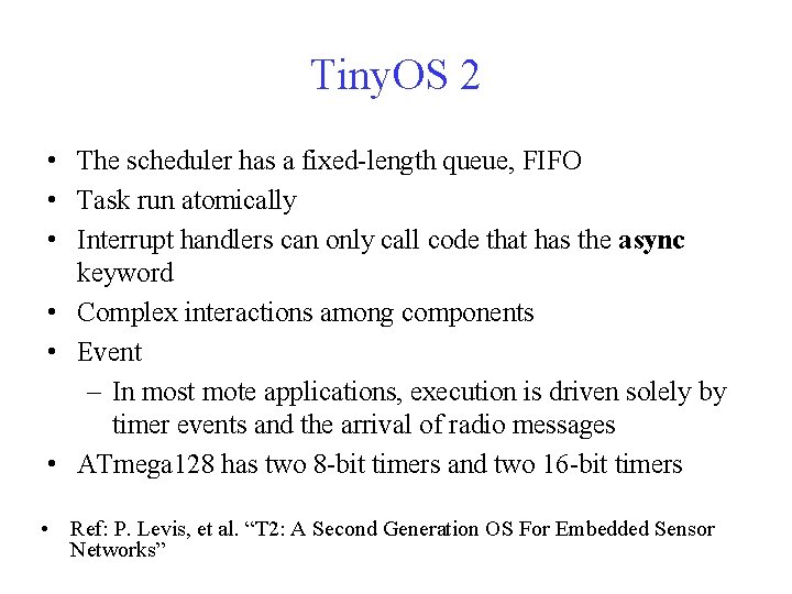 Tiny. OS 2 • The scheduler has a fixed-length queue, FIFO • Task run