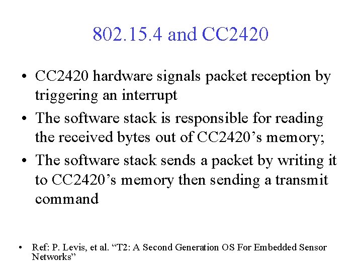 802. 15. 4 and CC 2420 • CC 2420 hardware signals packet reception by