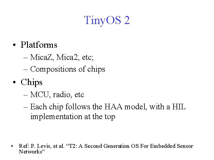 Tiny. OS 2 • Platforms – Mica. Z, Mica 2, etc; – Compositions of