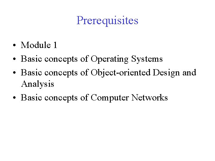 Prerequisites • Module 1 • Basic concepts of Operating Systems • Basic concepts of