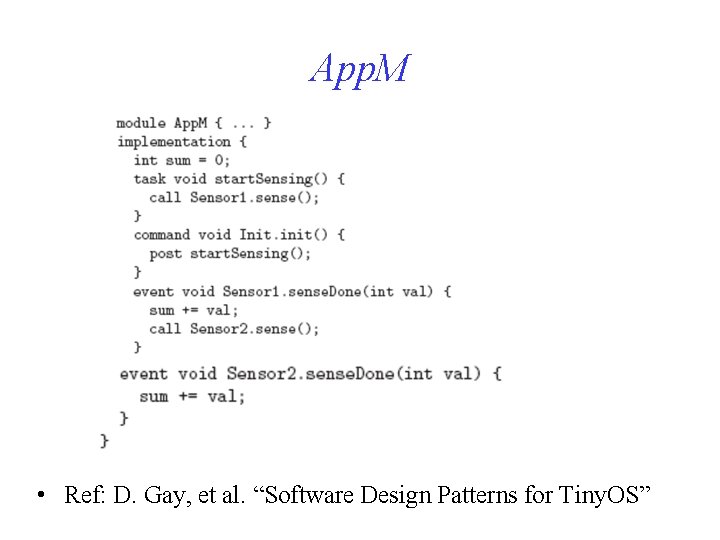 App. M • Ref: D. Gay, et al. “Software Design Patterns for Tiny. OS”