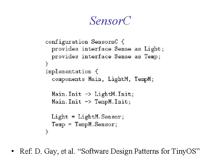 Sensor. C • Ref: D. Gay, et al. “Software Design Patterns for Tiny. OS”