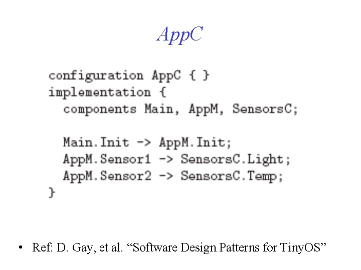 App. C • Ref: D. Gay, et al. “Software Design Patterns for Tiny. OS”