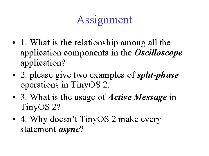 Assignment • 1. What is the relationship among all the application components in the