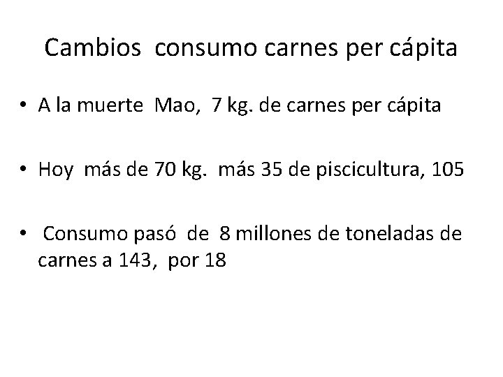 Cambios consumo carnes per cápita • A la muerte Mao, 7 kg. de carnes
