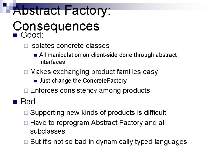 Abstract Factory: Consequences n Good: ¨ Isolates n All manipulation on client-side done through