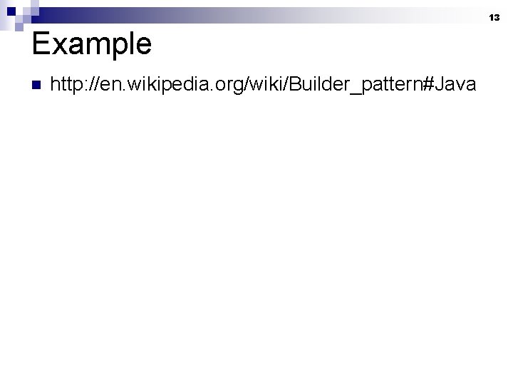 13 Example n http: //en. wikipedia. org/wiki/Builder_pattern#Java 