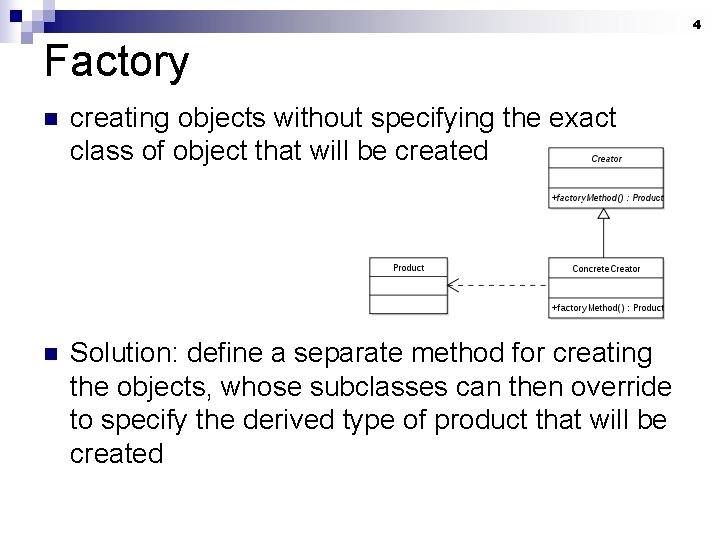 4 Factory n creating objects without specifying the exact class of object that will