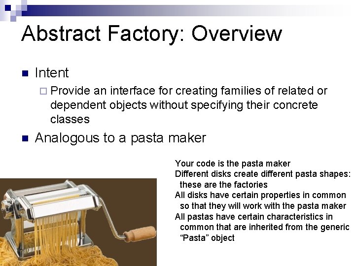 Abstract Factory: Overview n Intent ¨ Provide an interface for creating families of related