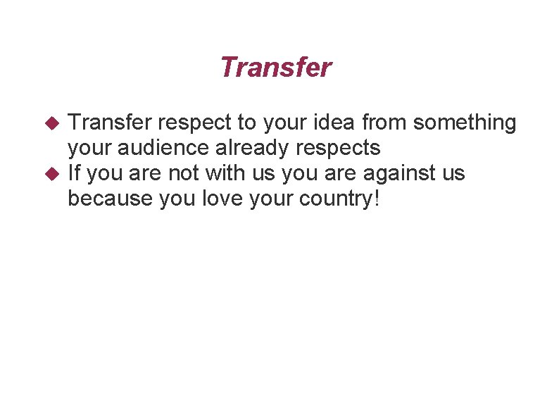 Transfer respect to your idea from something your audience already respects If you are