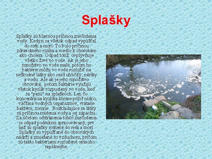 Splašky sú hlavnou príčinou znečistenia vody. Kedysi sa všetok odpad vypúšťal do riek a