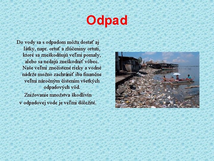 Odpad Do vody sa s odpadom môžu dostať aj látky, napr. ortuť a zlúčeniny