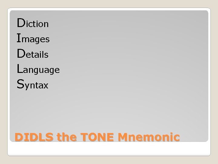 Diction Images Details Language Syntax DIDLS the TONE Mnemonic 