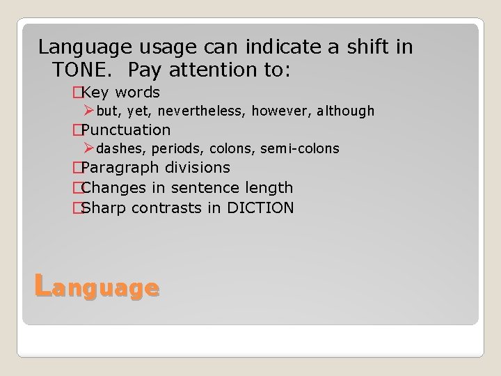 Language usage can indicate a shift in TONE. Pay attention to: �Key words Øbut,