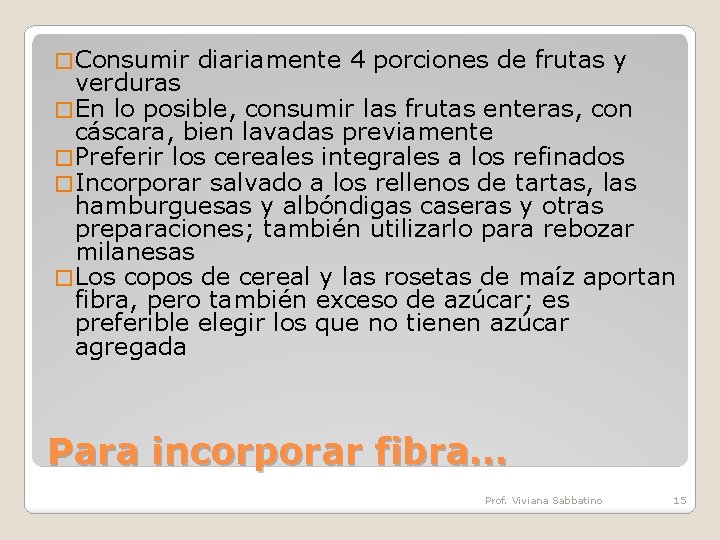 � Consumir diariamente 4 porciones de frutas y verduras � En lo posible, consumir