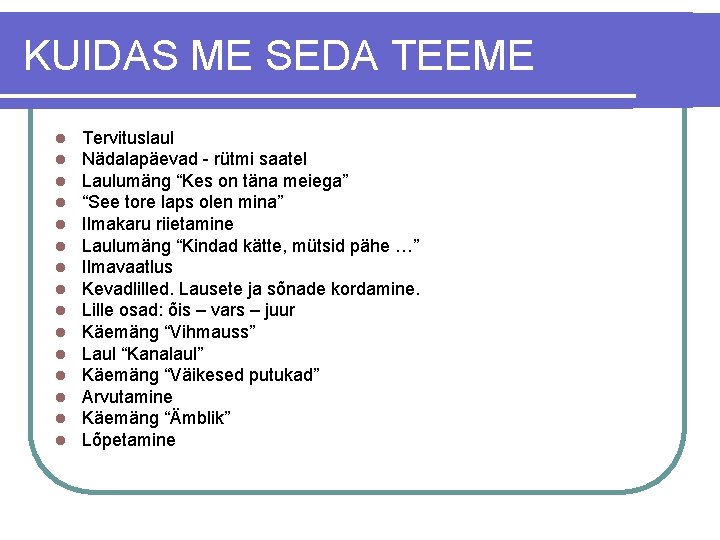 KUIDAS ME SEDA TEEME l l l l Tervituslaul Nädalapäevad - rütmi saatel Laulumäng