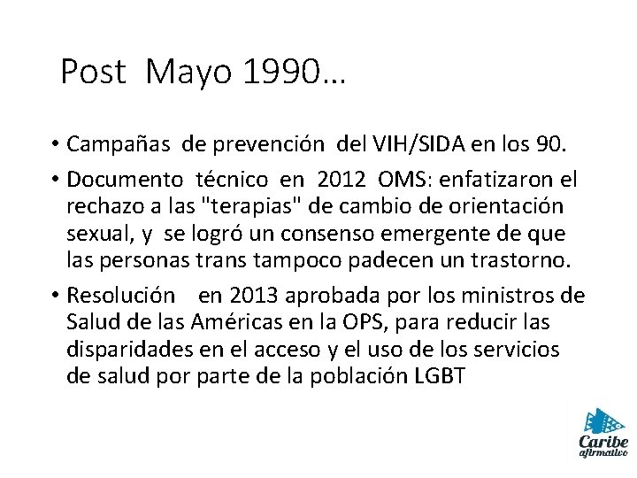  Post Mayo 1990… • Campañas de prevención del VIH/SIDA en los 90. •
