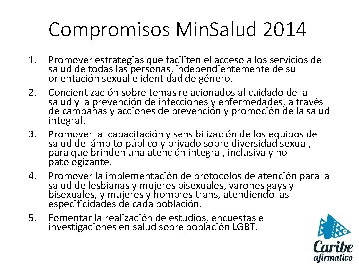 Compromisos Min. Salud 2014 1. 2. 3. 4. 5. Promover estrategias que faciliten el