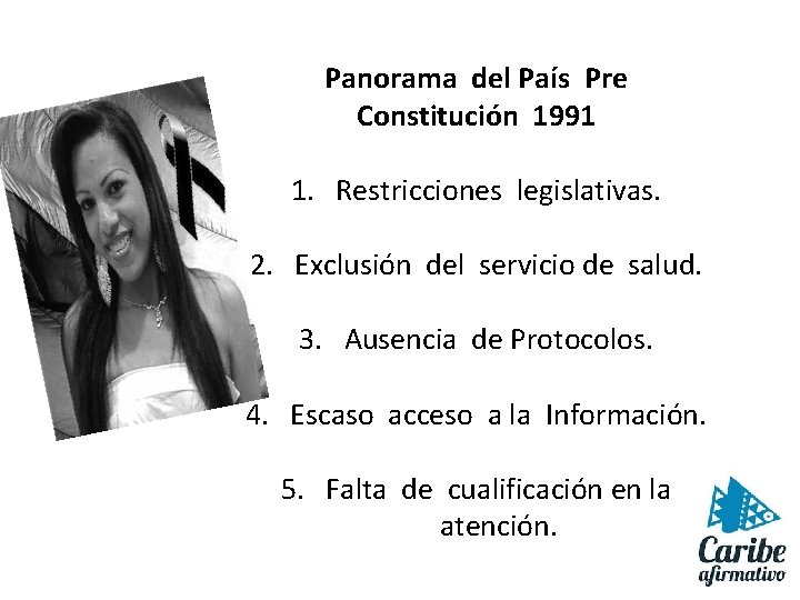 Panorama del País Pre Constitución 1991 1. Restricciones legislativas. 2. Exclusión del servicio de