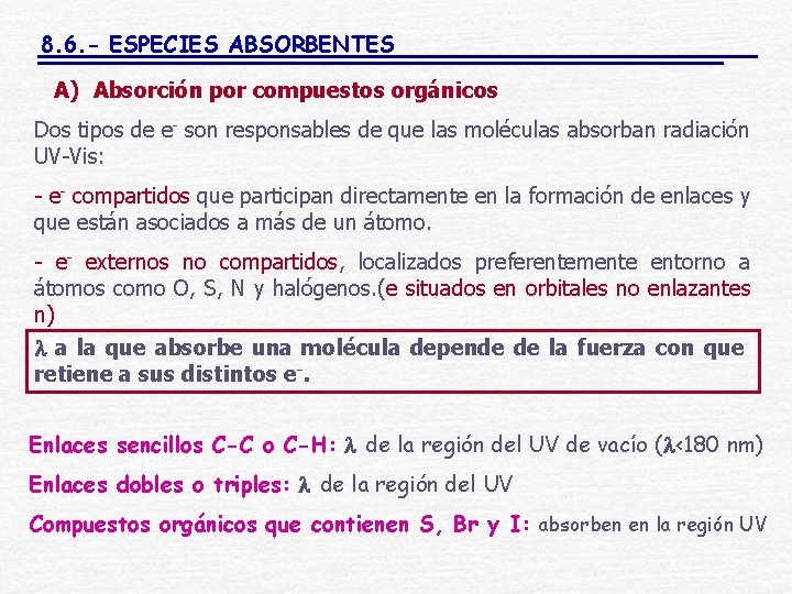 8. 6. - ESPECIES ABSORBENTES A) Absorción por compuestos orgánicos Dos tipos de e-