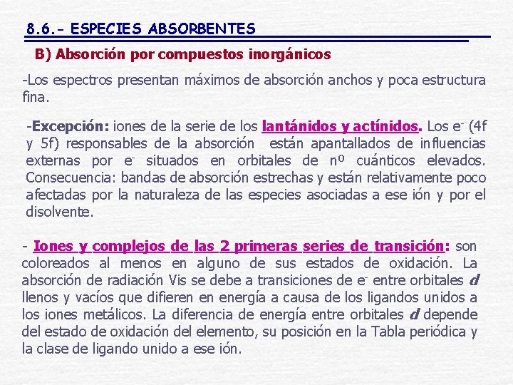 8. 6. - ESPECIES ABSORBENTES B) Absorción por compuestos inorgánicos -Los espectros presentan máximos