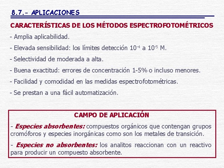 8. 7. - APLICACIONES CARACTERÍSTICAS DE LOS MÉTODOS ESPECTROFOTOMÉTRICOS - Amplia aplicabilidad. - Elevada