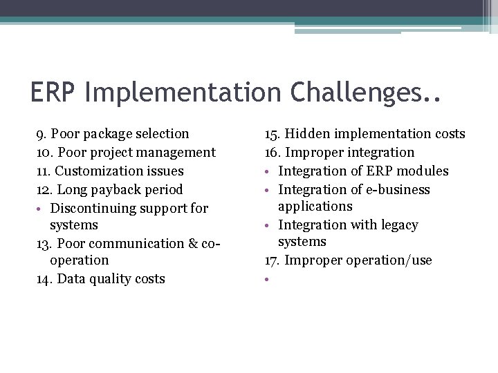 ERP Implementation Challenges. . 9. Poor package selection 10. Poor project management 11. Customization