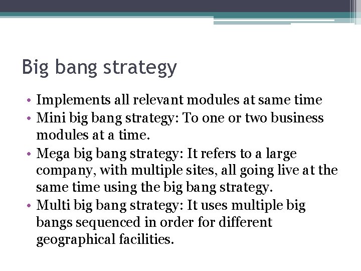 Big bang strategy • Implements all relevant modules at same time • Mini big