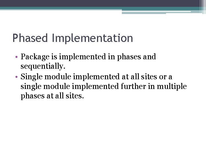 Phased Implementation • Package is implemented in phases and sequentially. • Single module implemented