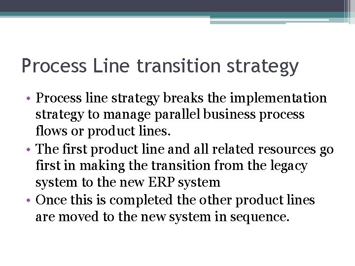 Process Line transition strategy • Process line strategy breaks the implementation strategy to manage