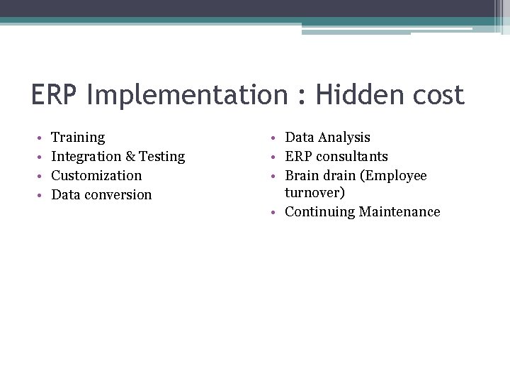 ERP Implementation : Hidden cost • • Training Integration & Testing Customization Data conversion