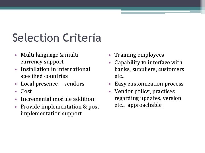 Selection Criteria • Multi language & multi currency support • Installation in international specified